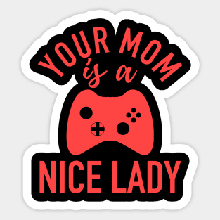 Gaming Esports Your Mom Is A Nice Lady Sticker